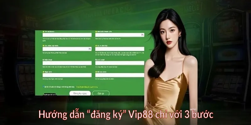 Hướng dẫn “đăng ký” Vip88 chỉ với 3 bước